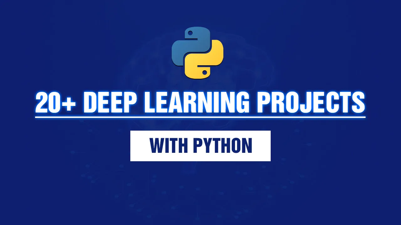 20+ Deep Learning Projects with Python