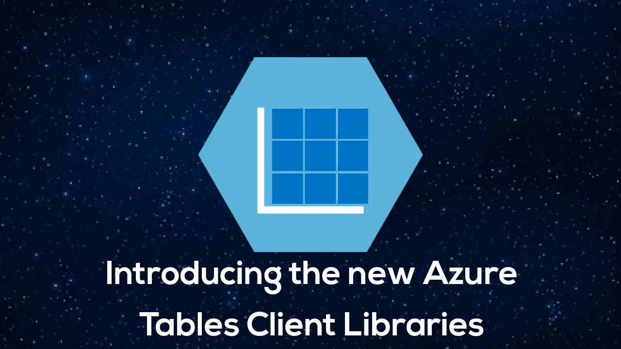 Introducing the new Azure Tables Client Libraries