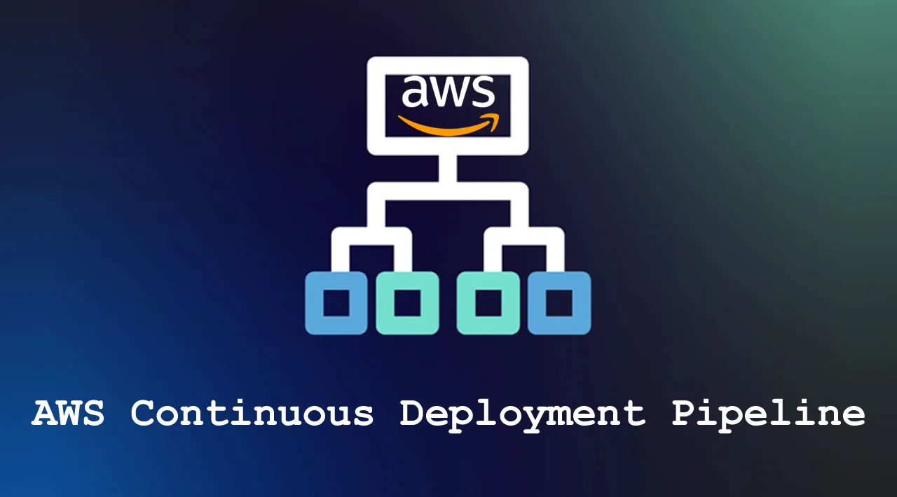 How to Create an AWS Continuous Deployment Pipeline