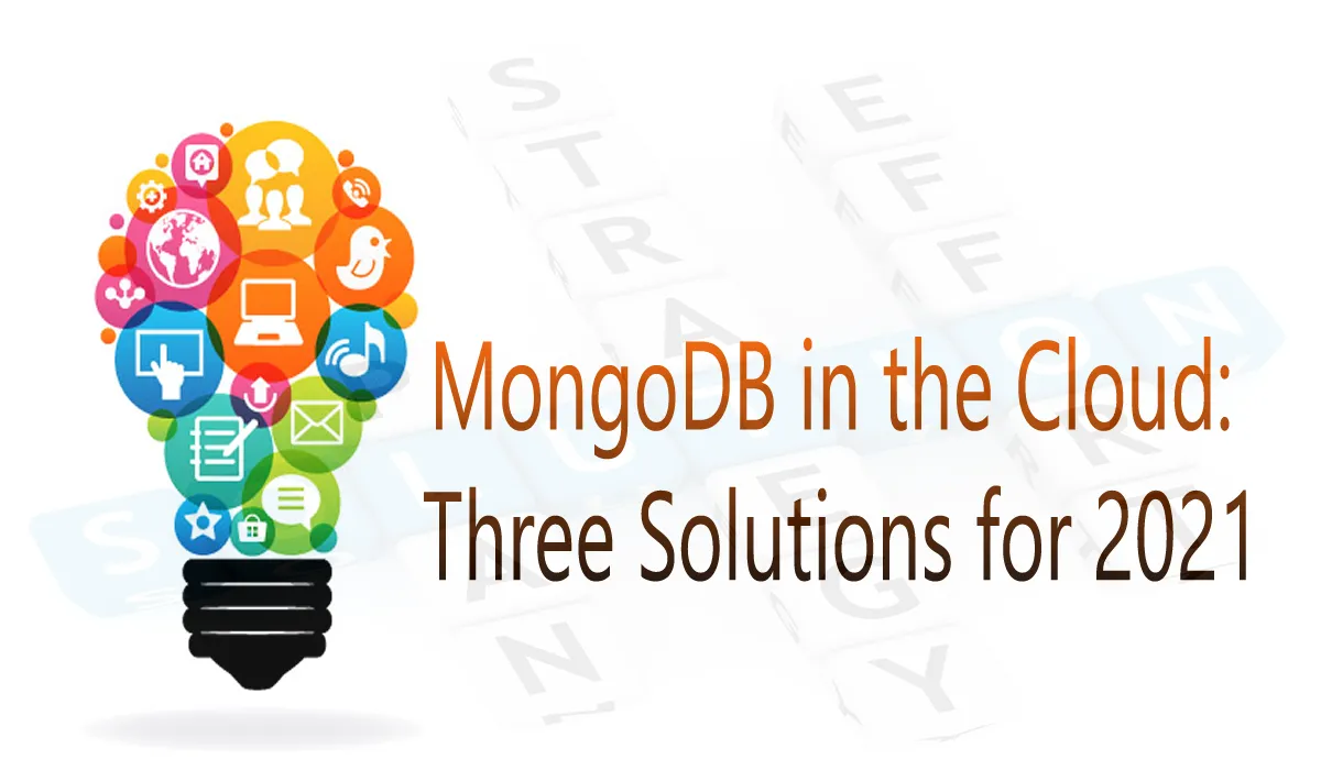 MongoDB in the Cloud: Three Solutions for 2021 