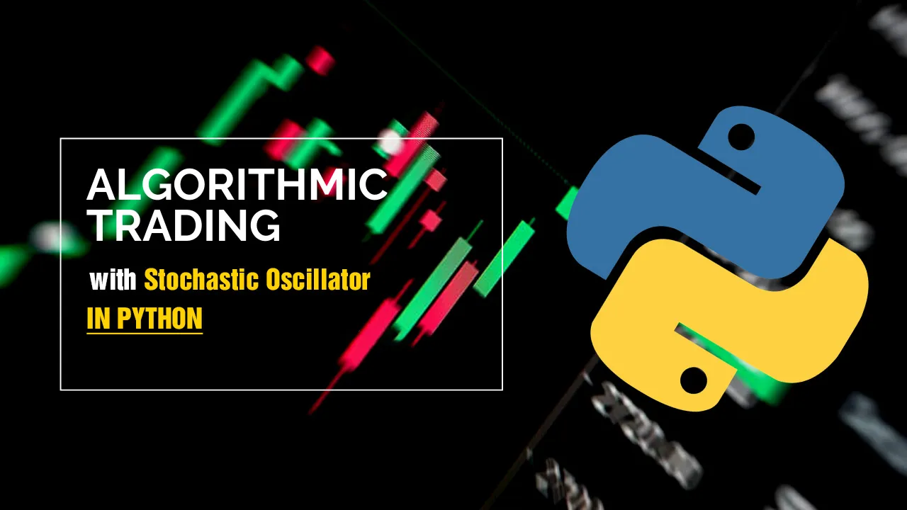 Algorithmic Trading with Stochastic Oscillator in Python