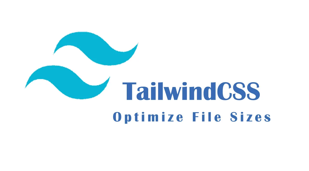 How to Optimize TailwindCSS File Sizes