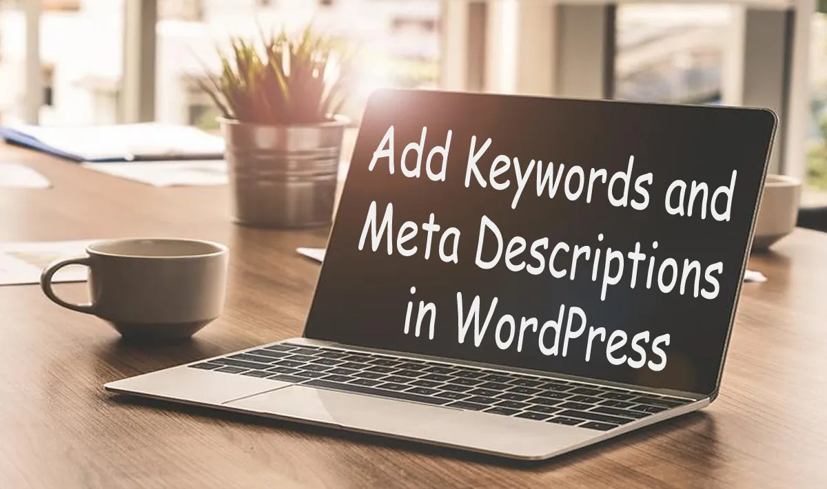 How to Add Keywords and Meta Descriptions in WordPress 