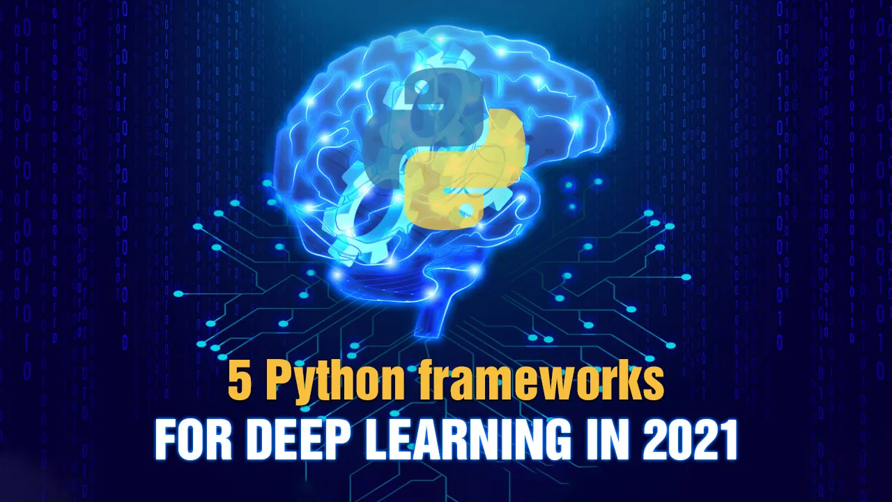 5 Python frameworks for Deep Learning in 2021 - AskPython