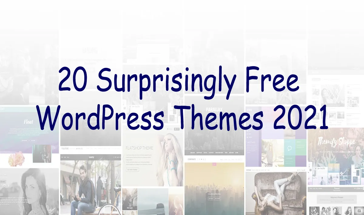 20 Surprisingly Free WordPress Themes 2021 