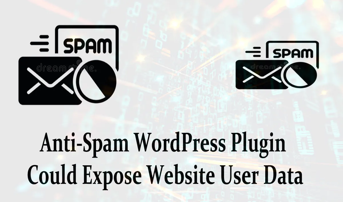 Anti-Spam WordPress Plugin Could Expose Website User Data