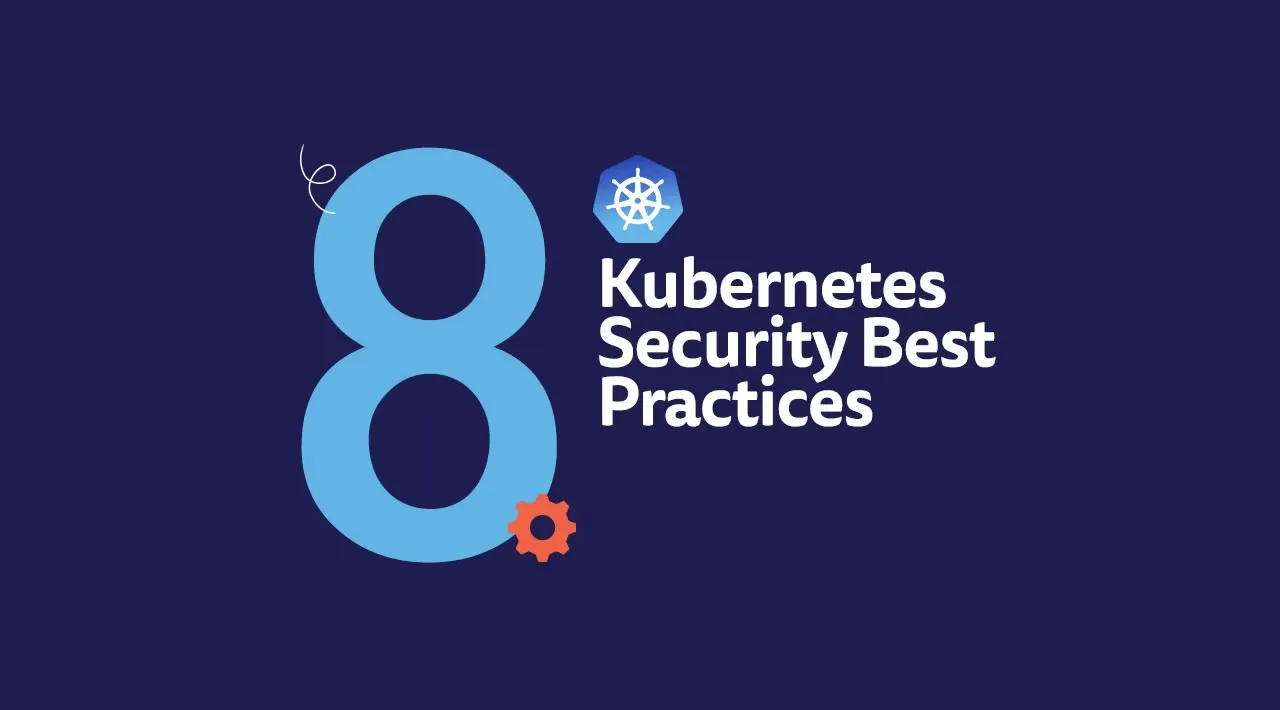 Top 8 Kubernetes Security Best Practices