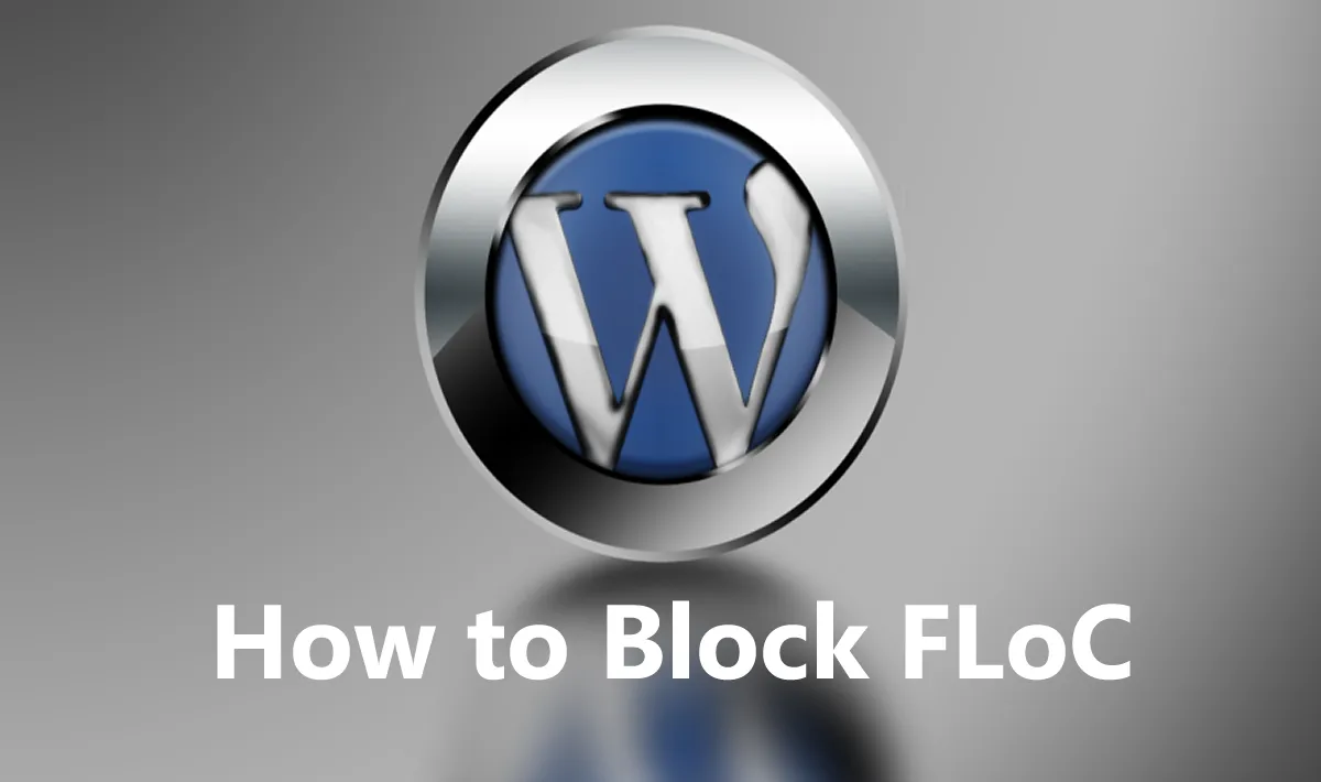 How to Block FLoC using Nginx, Apache, WordPress, HAProxy and more?