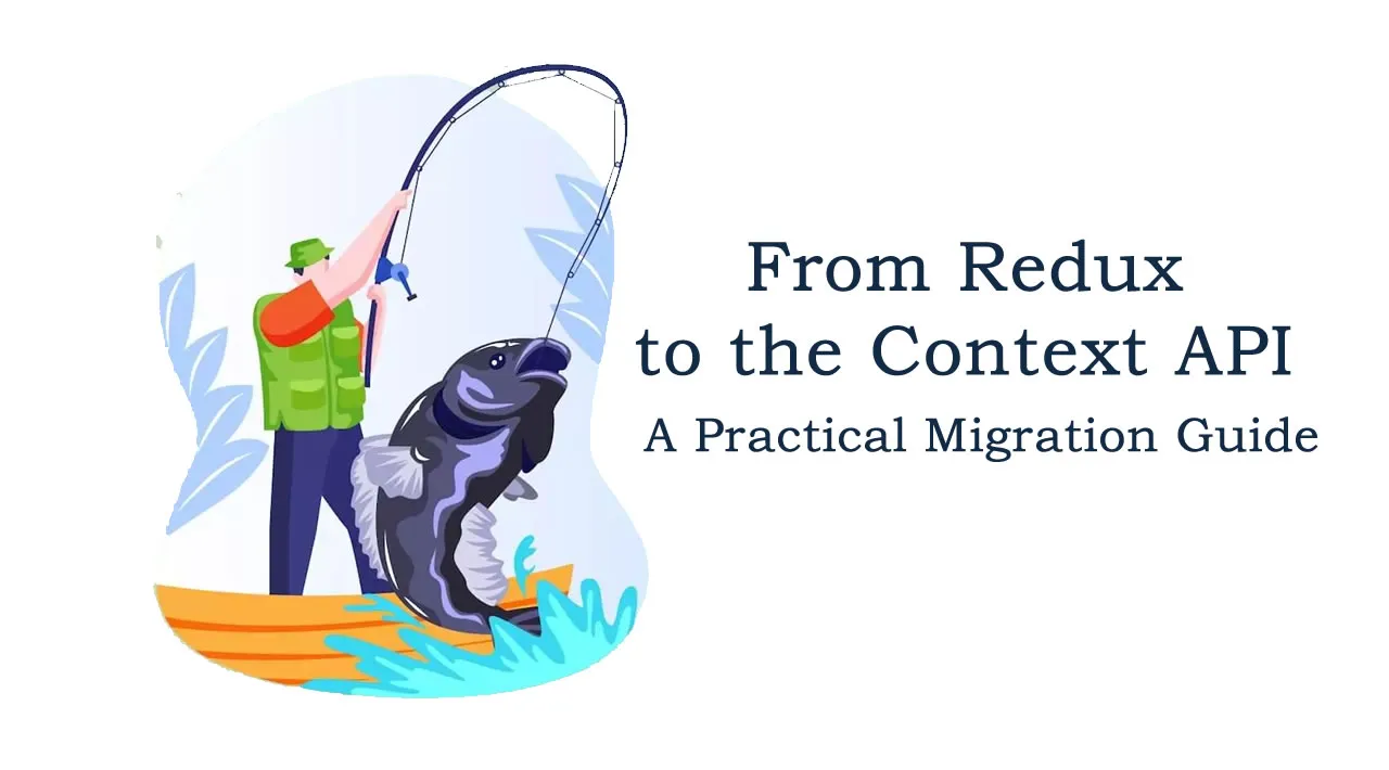 From Redux to the Context API: A Practical Migration Guide