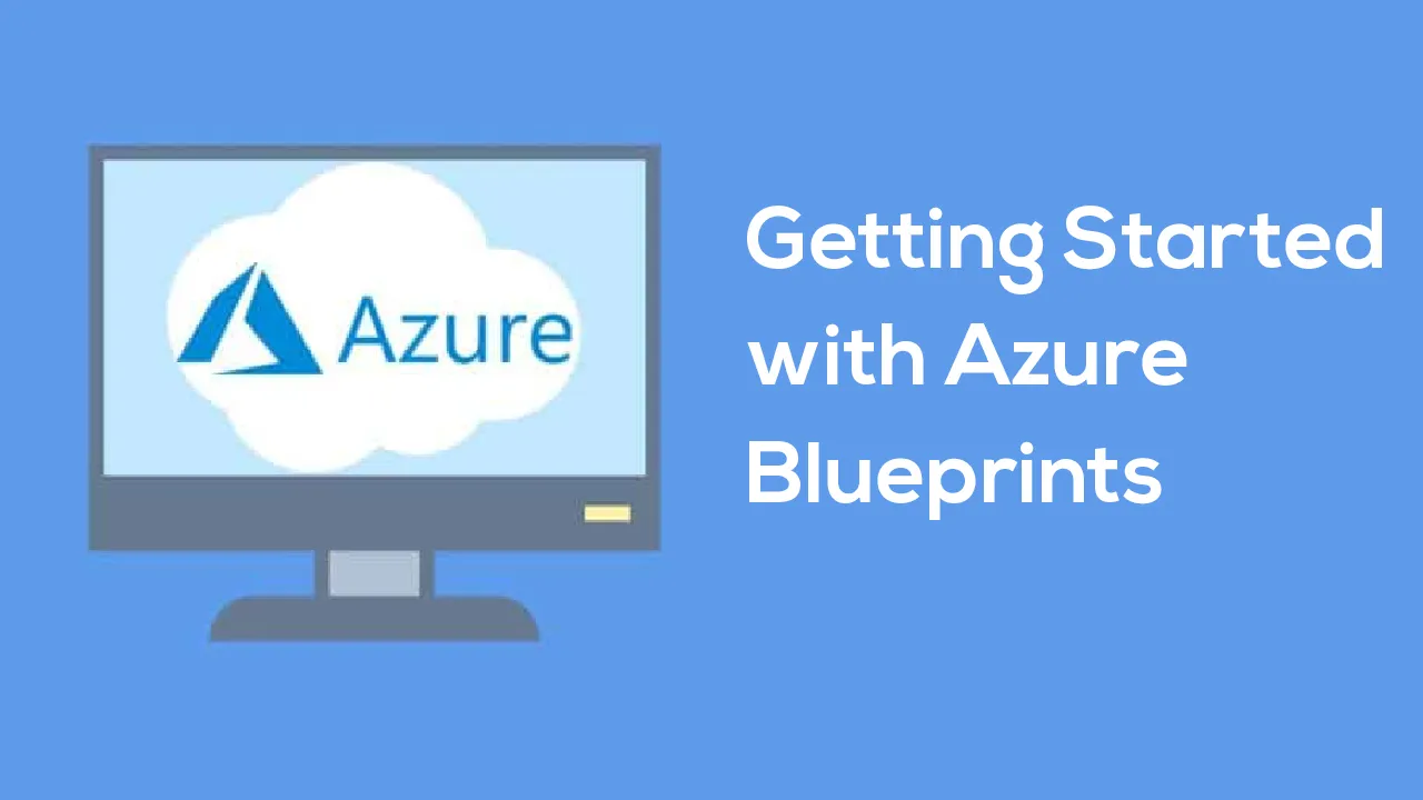Getting Started with Azure Blueprints [With Step-by-Step Demo]