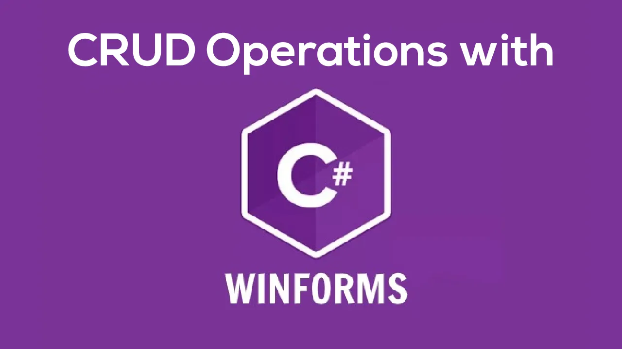 CRUD Operations with C# WinForms(.Net Framework)