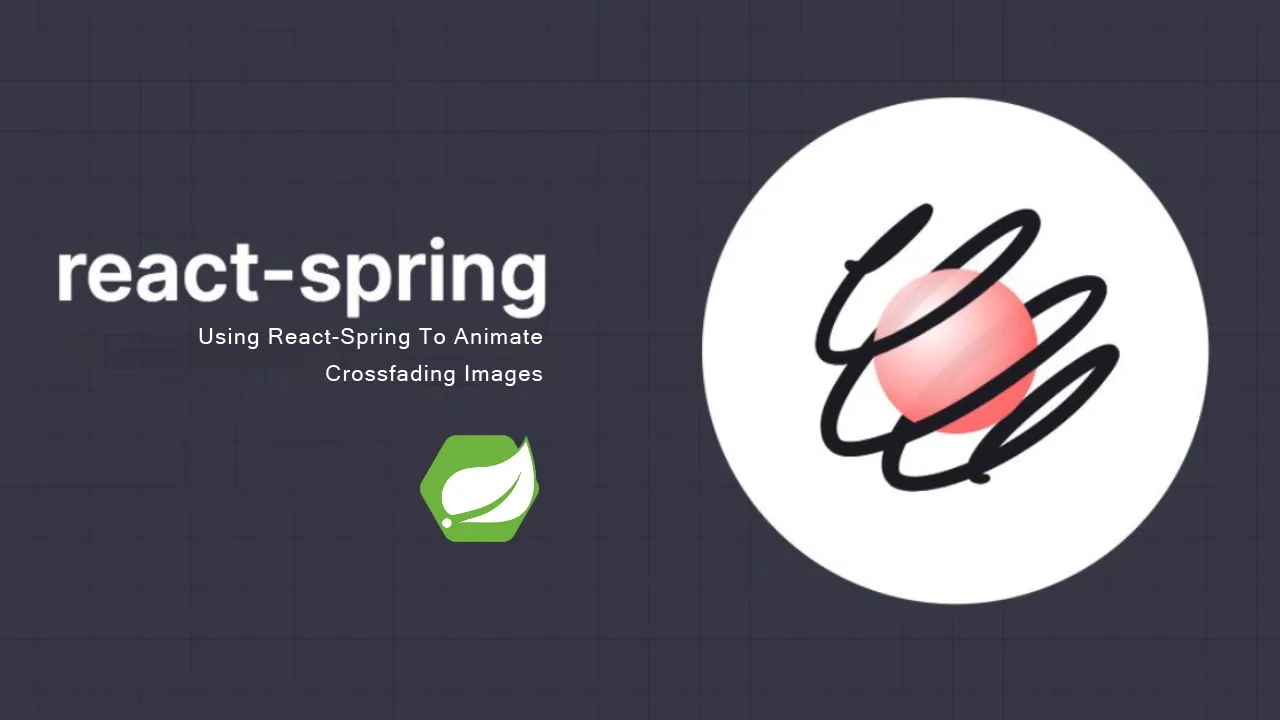 React: Using React-Spring To Animate Crossfading Images