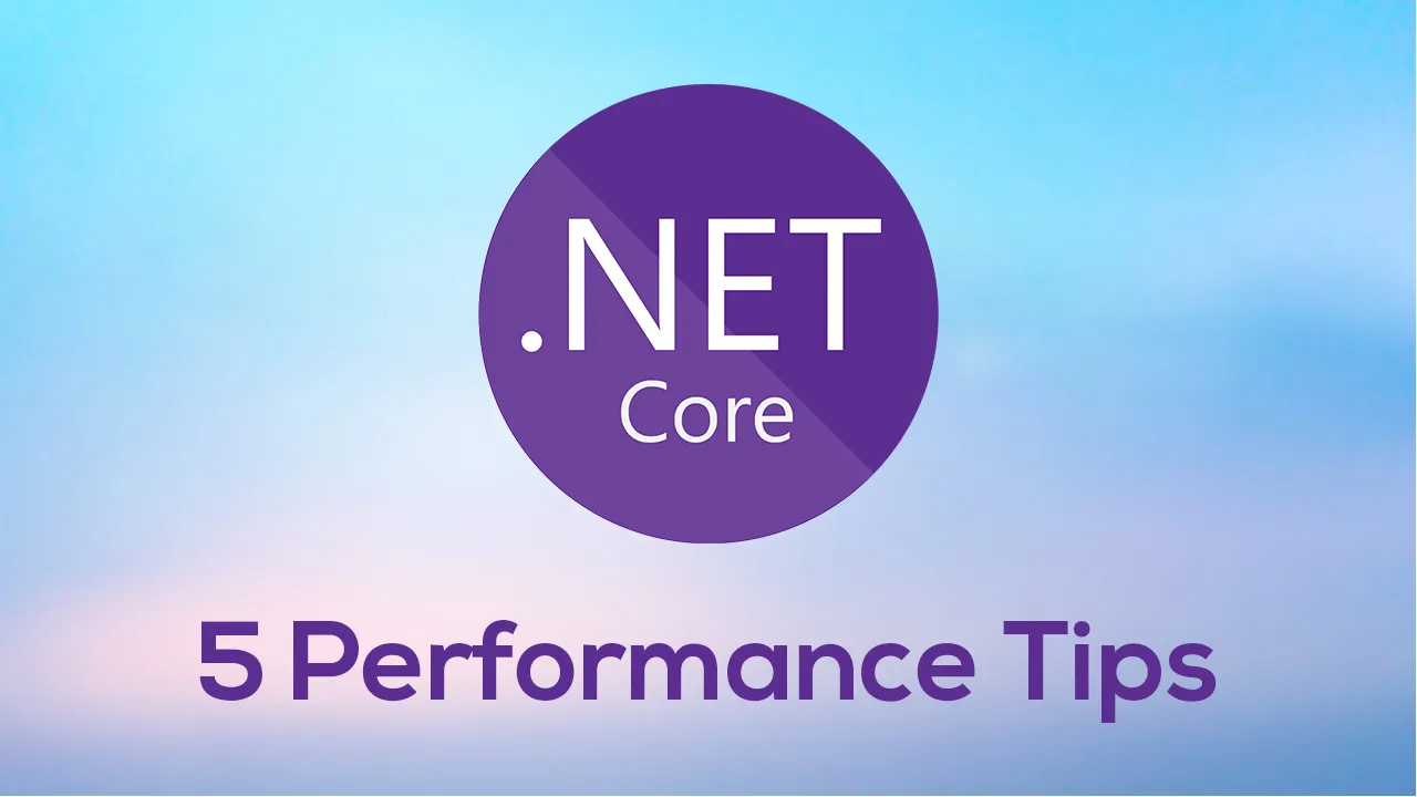 5 Performance Tips For .Net Developers 
