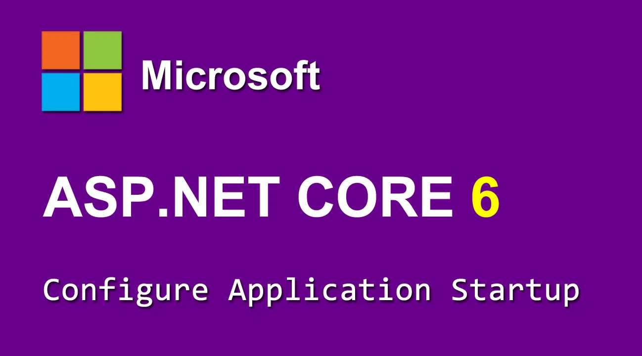 Configure Application Startup in ASP.NET Core 6