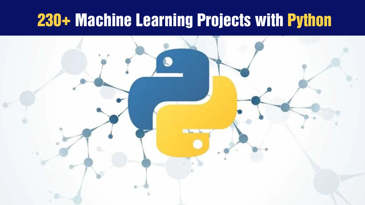 230+ Machine Learning Projects with Python
