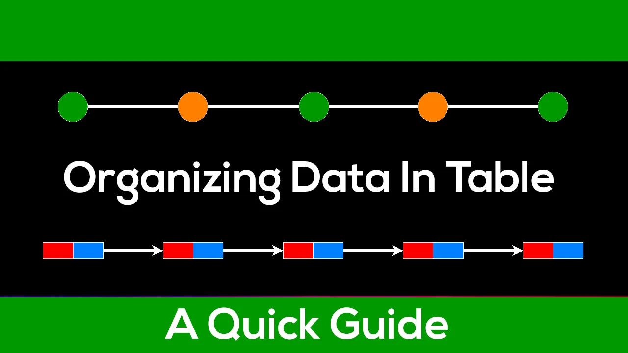 Organizing Data In Table: A Quick Guide