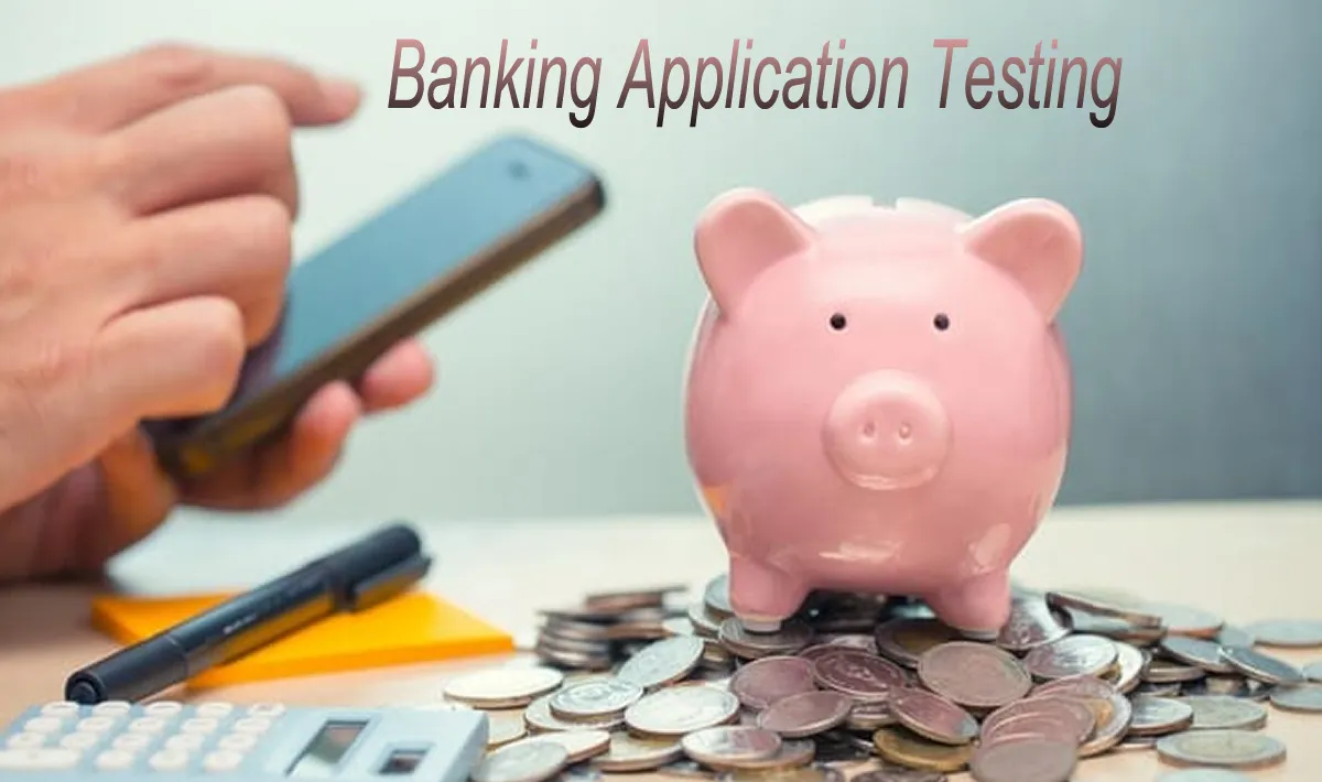 Best Practices to Follow While Testing Banking Applications 