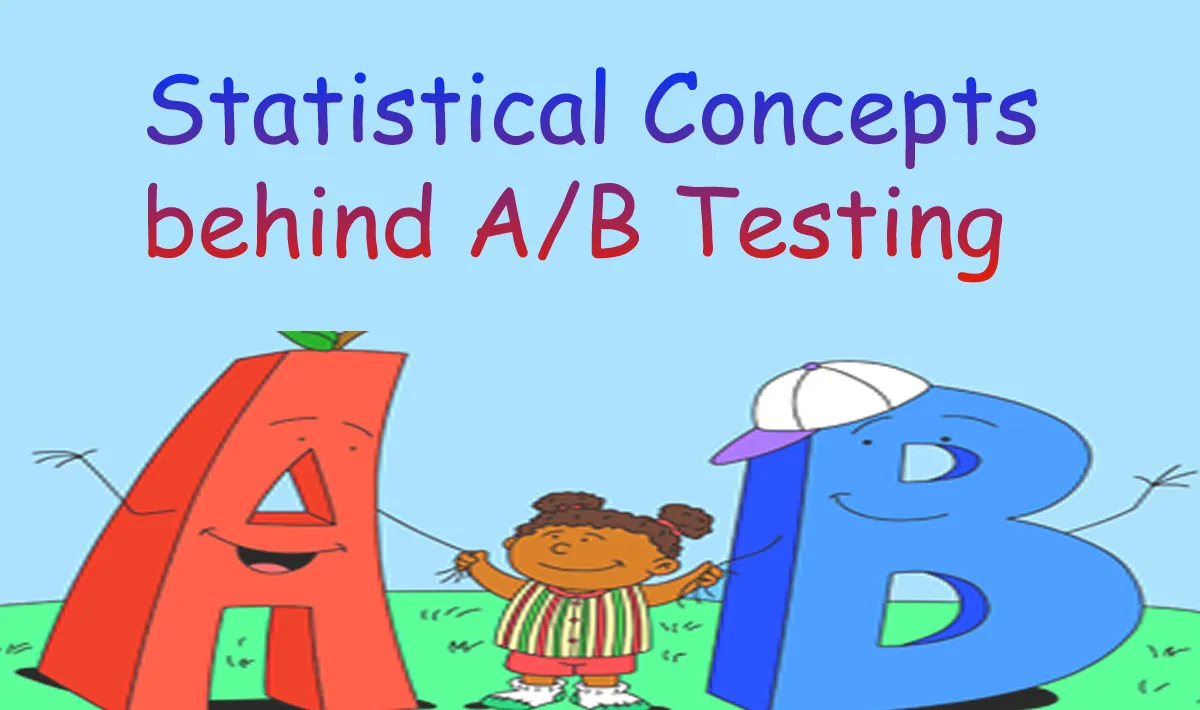 Statistical Concepts Behind A/B Testing