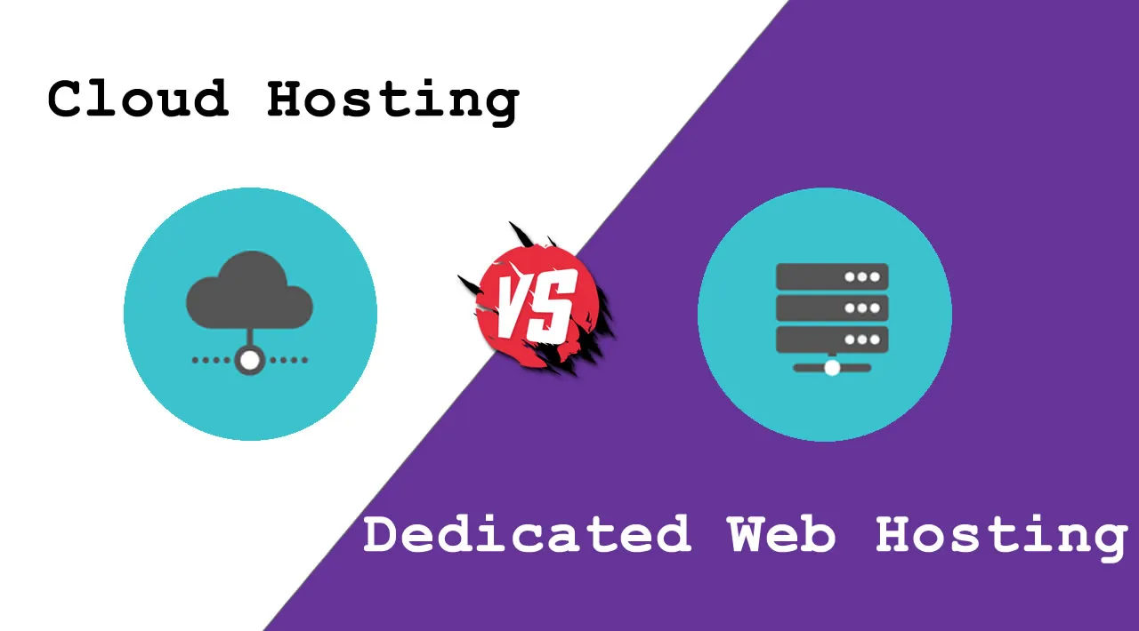 Cloud Hosting vs Dedicated Web Hosting