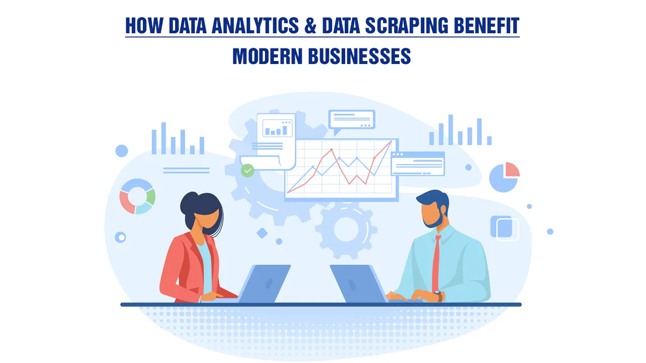 How Data Analytics & Data Scraping Benefit Modern Businesses