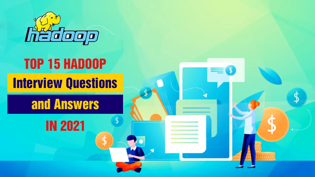 Top 15 Hadoop Interview Questions and Answers in 2021