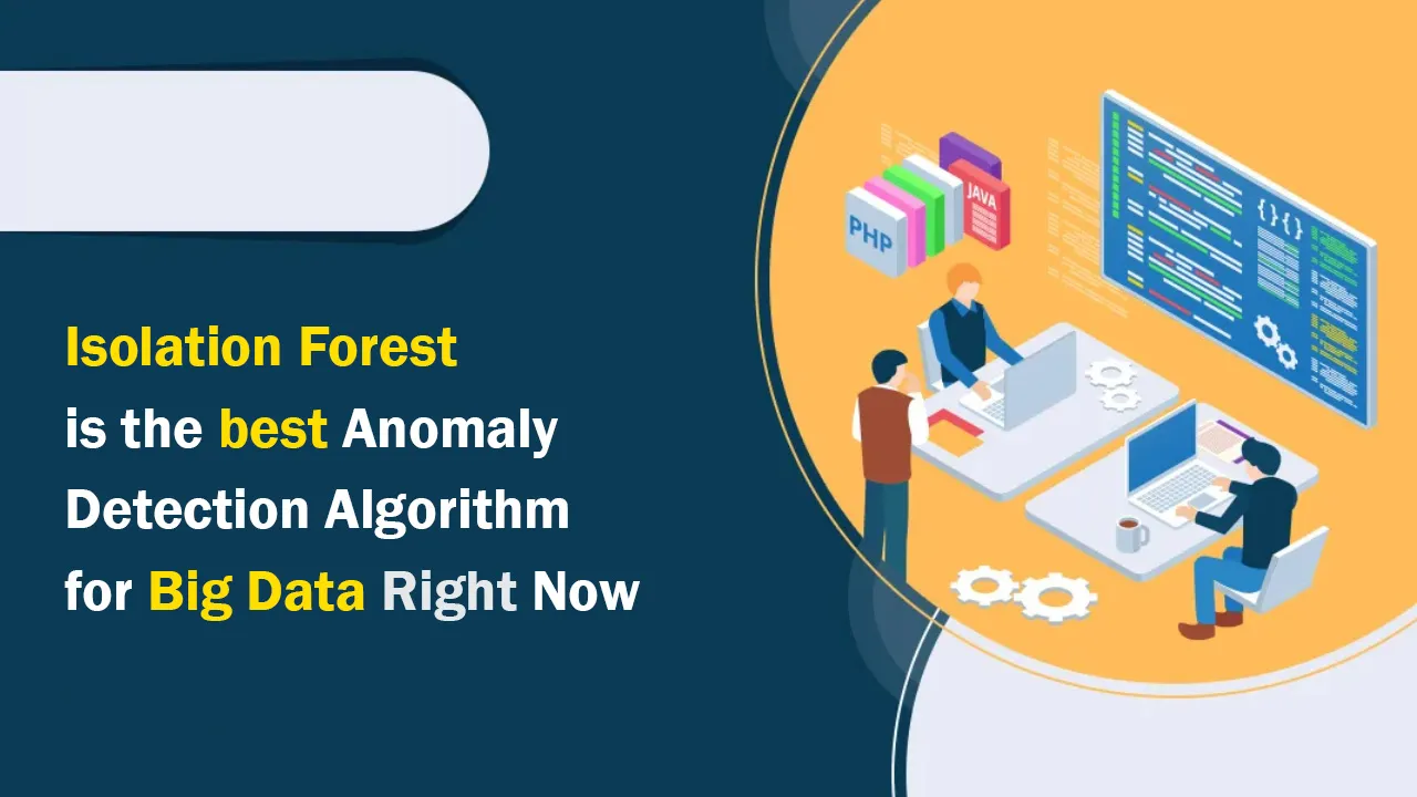 Isolation Forest is the best Anomaly Detection Algorithm for Big Data Right Now