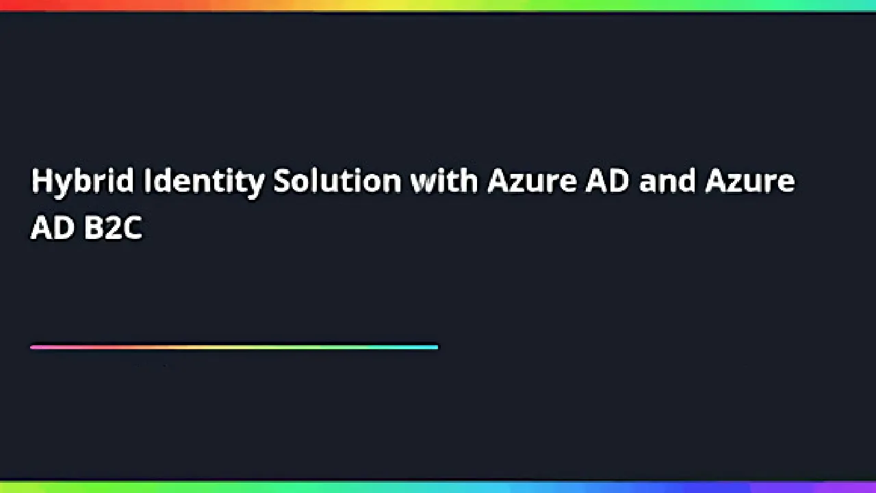 Hybrid Identity Solution with Azure AD and Azure AD B2C
