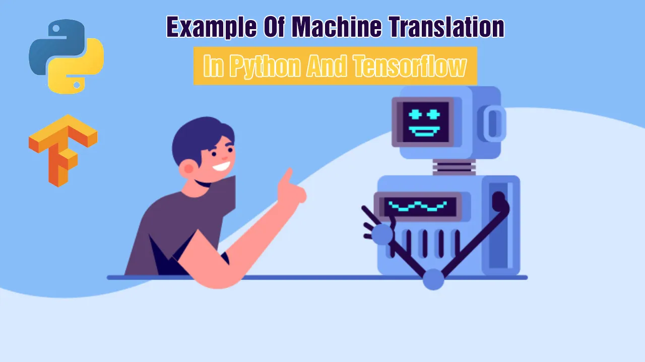 Example Of Machine Translation In Python And Tensorflow