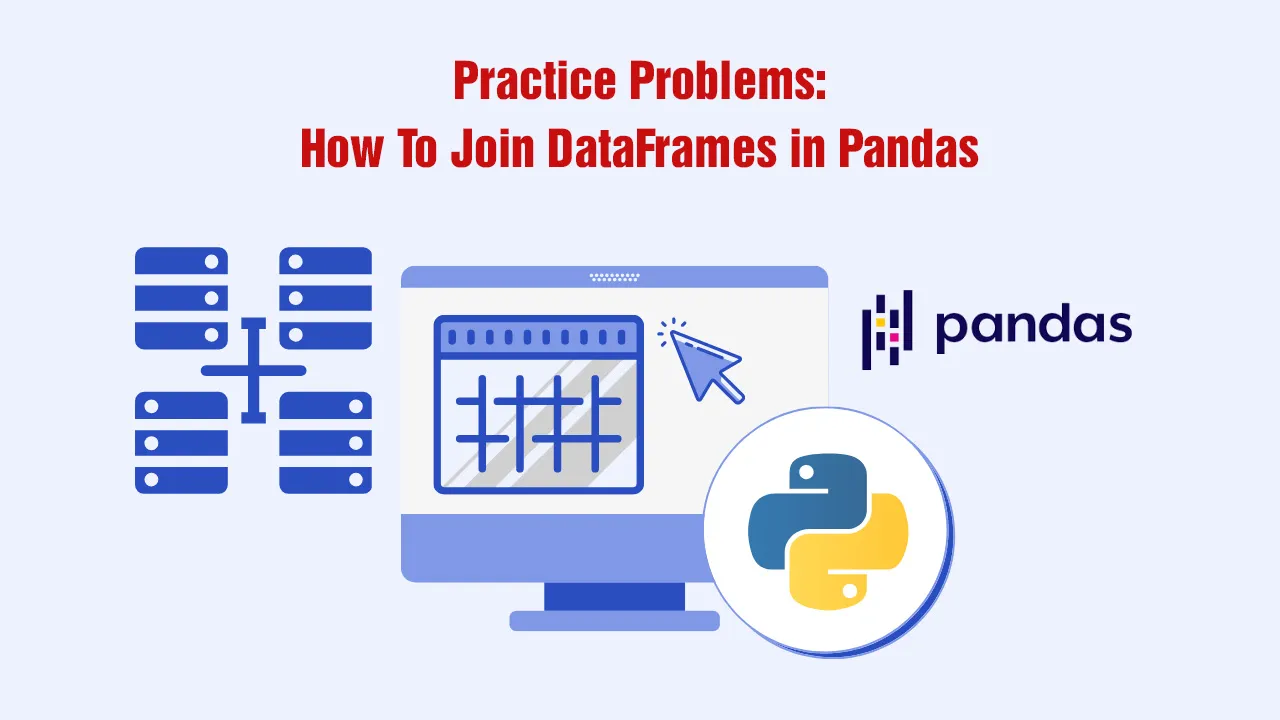 Practice Problems: How To Join DataFrames in Pandas