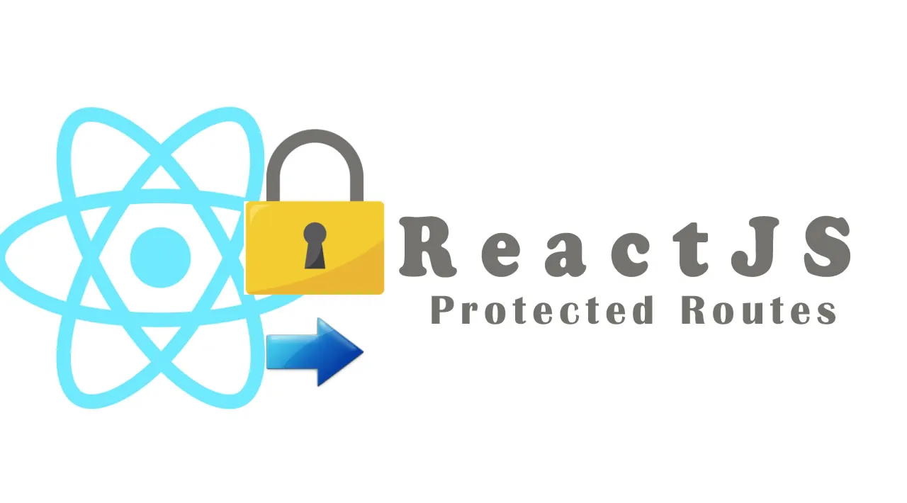  ReactJS Protected Routes
