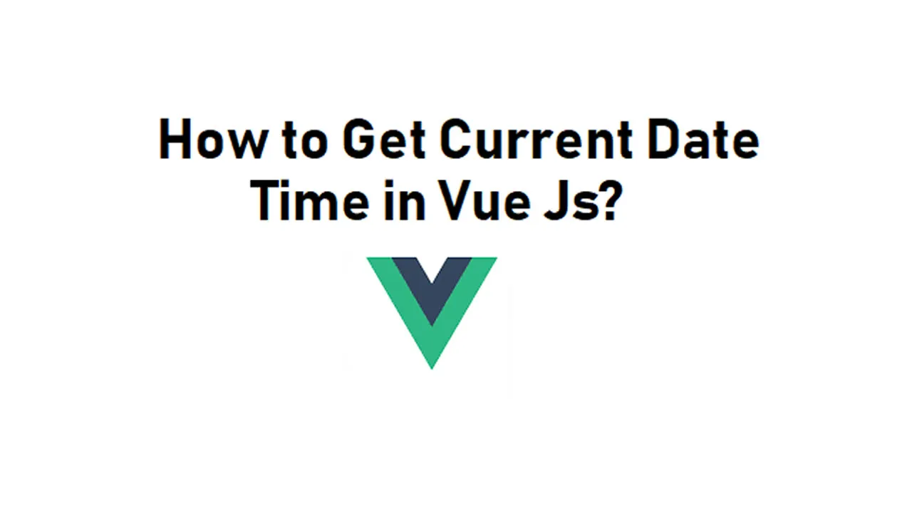 How to Get the Current Date and Time in Vue.js