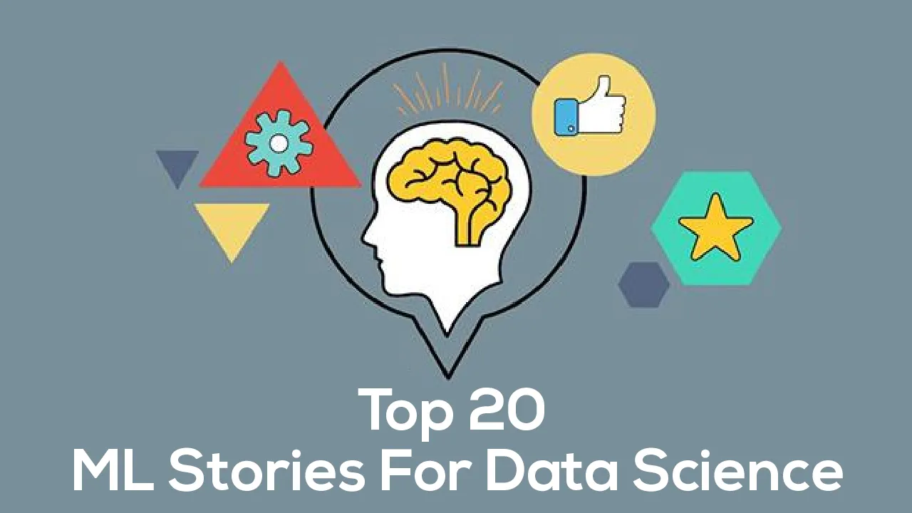 Top 20 ML Stories For Data Science
