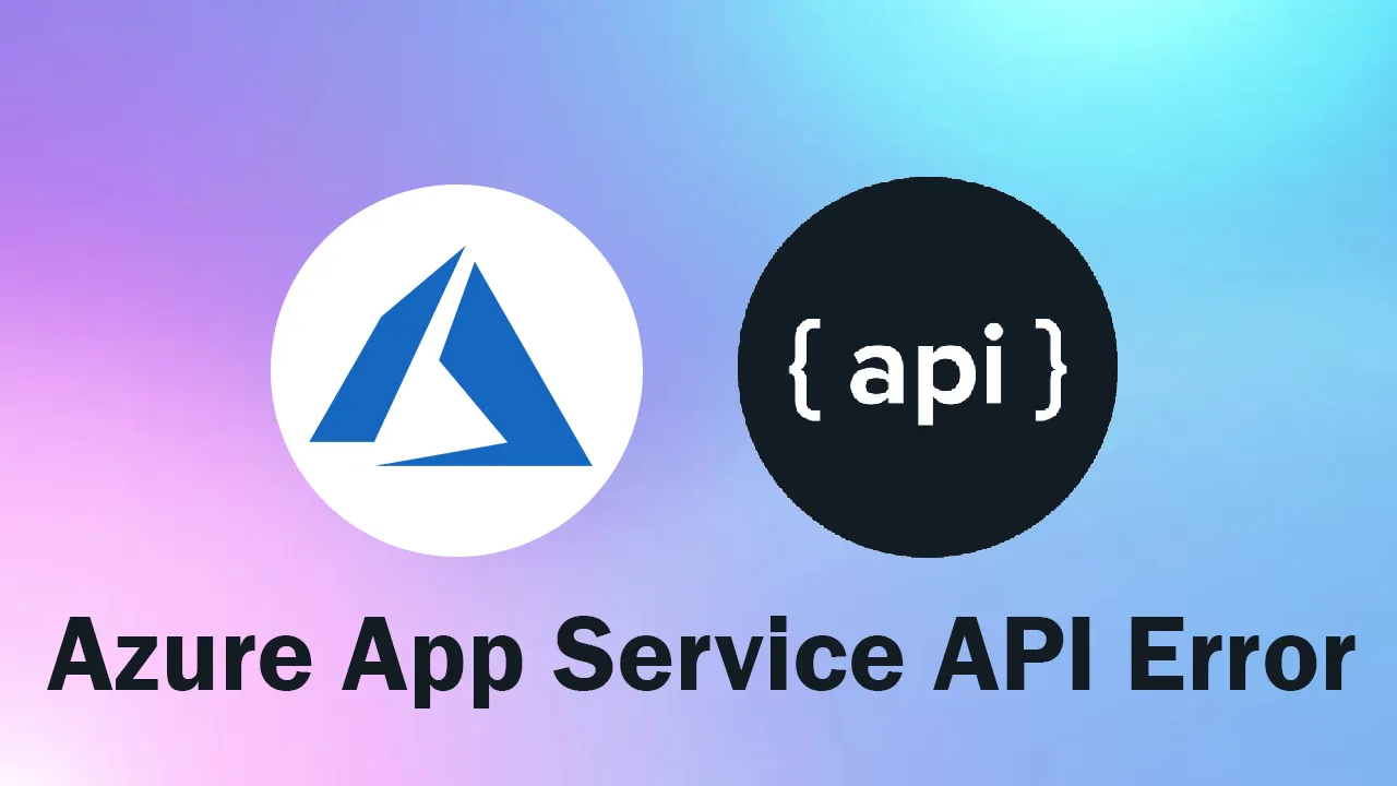 Azure App Service API Error While Accessing Azure SQL Data Through ENT