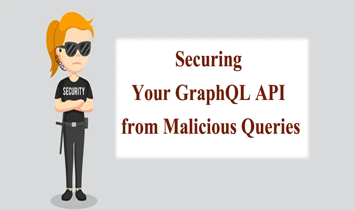 Securing Your GraphQL API from Malicious Queries