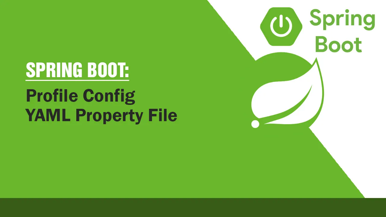 Spring Boot: Profile Config, YAML Property File 