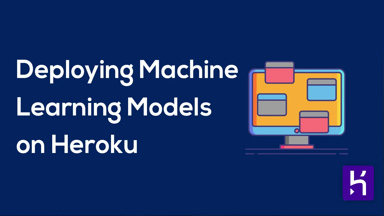 Deploying Machine Learning Models On Heroku