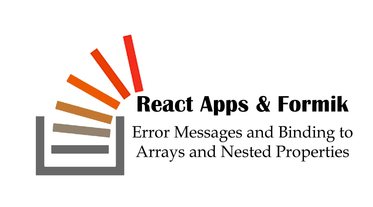 Make Form Handling Easy in React Apps with Formik — Error Messages and Binding to Arrays