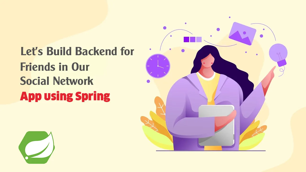 Let’s Build Backend for Friends in Our Social Network App using Spring