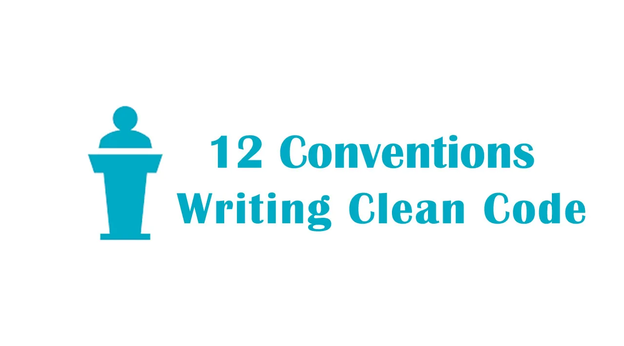 12 Conventions for Writing Clean Code
