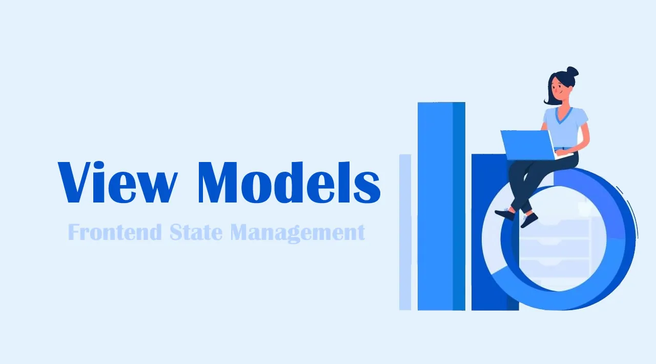 Enhance Your Frontend State Management with View Models