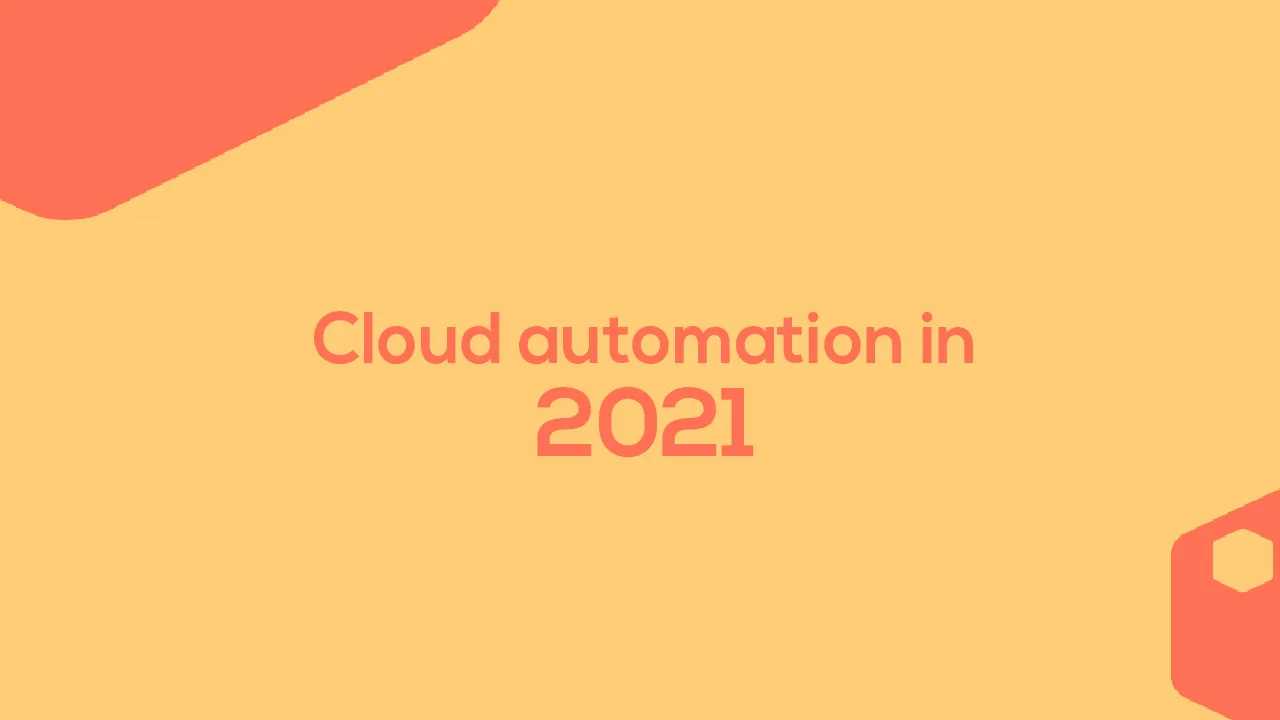 Cloud automation in 2021: The new normal in the tech industry — CAST AI