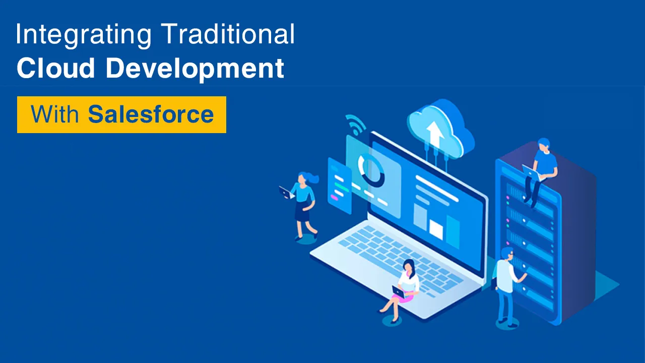 Integrating Traditional Cloud Development With Salesforce