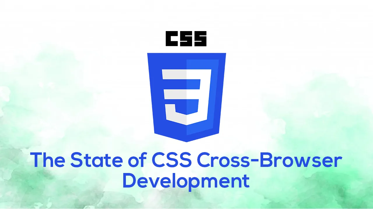 The State of CSS Cross-Browser Development 