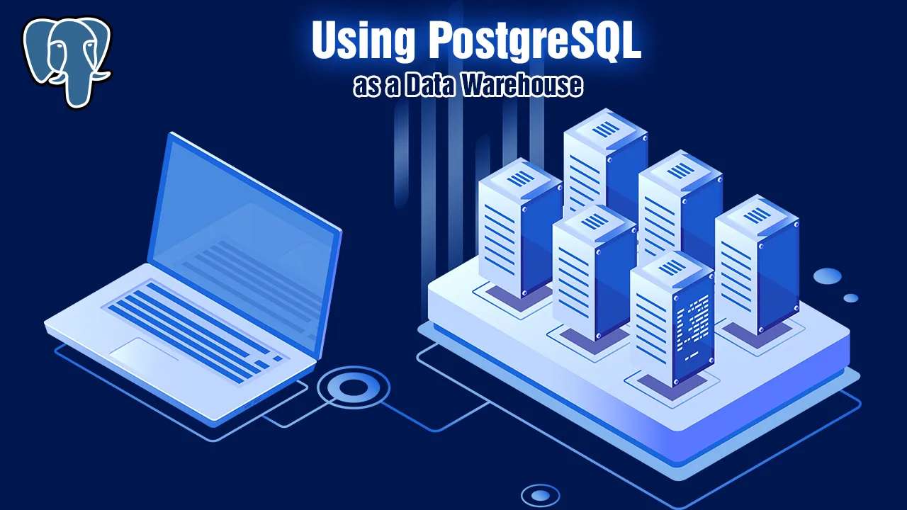 Using PostgreSQL as a Data Warehouse