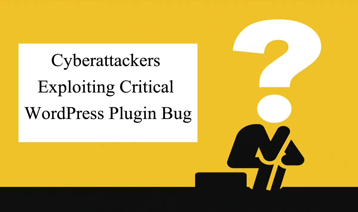 Cyberattackers Exploiting Critical WordPress Plugin Bug