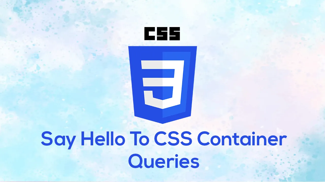 Say Hello To CSS Container Queries 