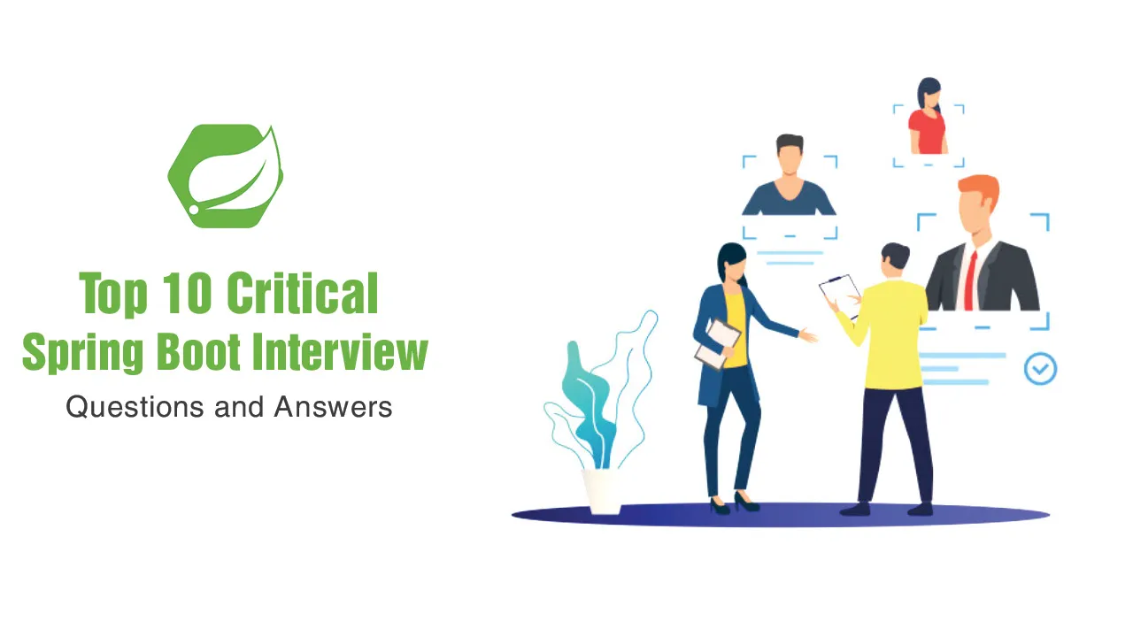 Top 10 Critical Spring Boot Interview Questions and Answers [For Beginners & Experienced]