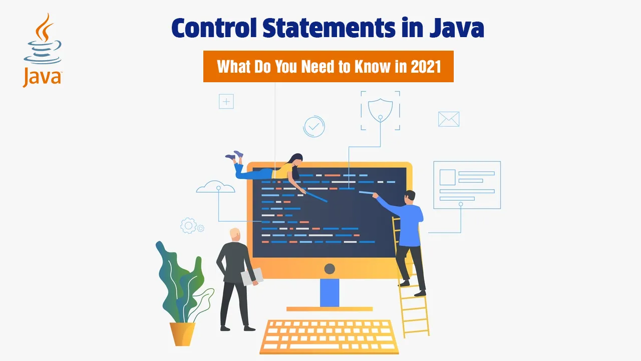 Control Statements in Java: What Do You Need to Know in 2021