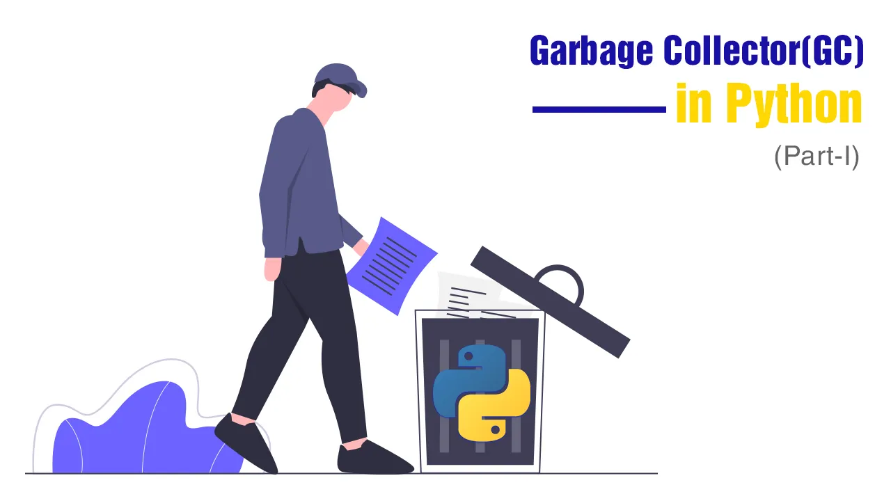 Garbage Collector(GC) in Python (Part-I)