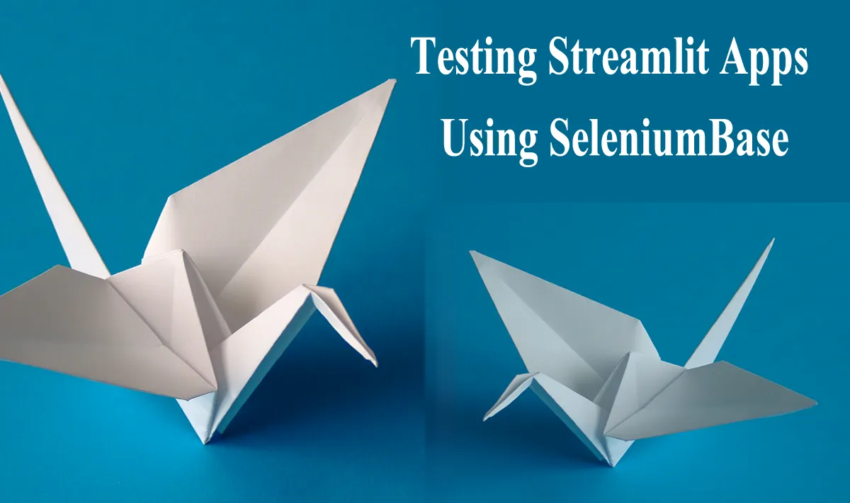 Testing Streamlit Apps Using SeleniumBase